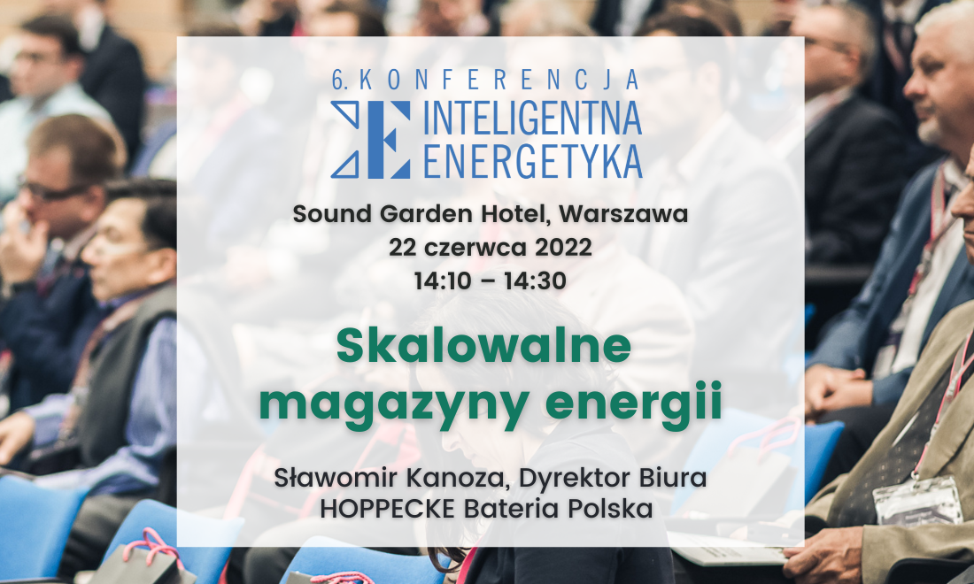 Prelekcja HOPPECKE podczas 6. Konferencji „Inteligentna Energetyka” - sobota, 18.06.2022